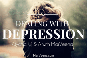 dealing with depression, MarVeena Meek, Psychic Medium MarVeena Meek