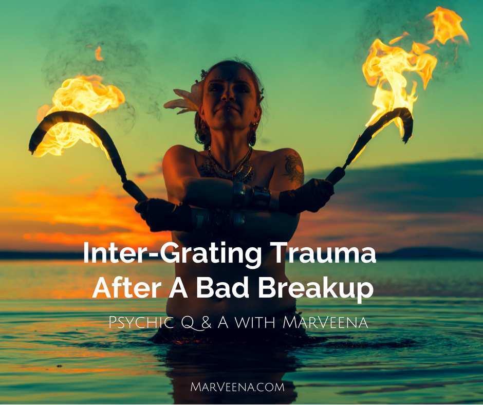 how to deal with trauma after a bad breakup, Psychic Medium MarVeena Meek, Dallas Texas Psychic Medium, marveena.com